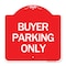 Signmission Designer Series Sign-Buyer Parking Only, Red & White Aluminum Sign, 18" x 18", RW-1818-24291 A-DES-RW-1818-24291 - alternate 1
